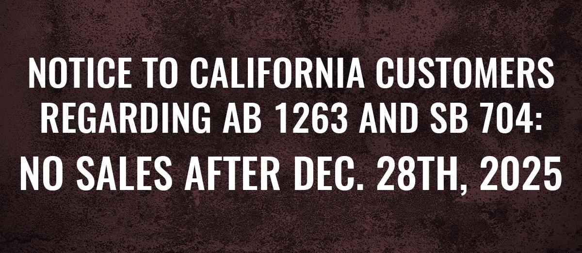 Notice to CA Customers Regarding AB 1263 and SB 704: No Sales After Dec. 28th, 2025