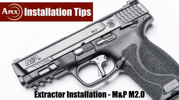 Installing The Apex Extractor In An M&P or M&P M2.0